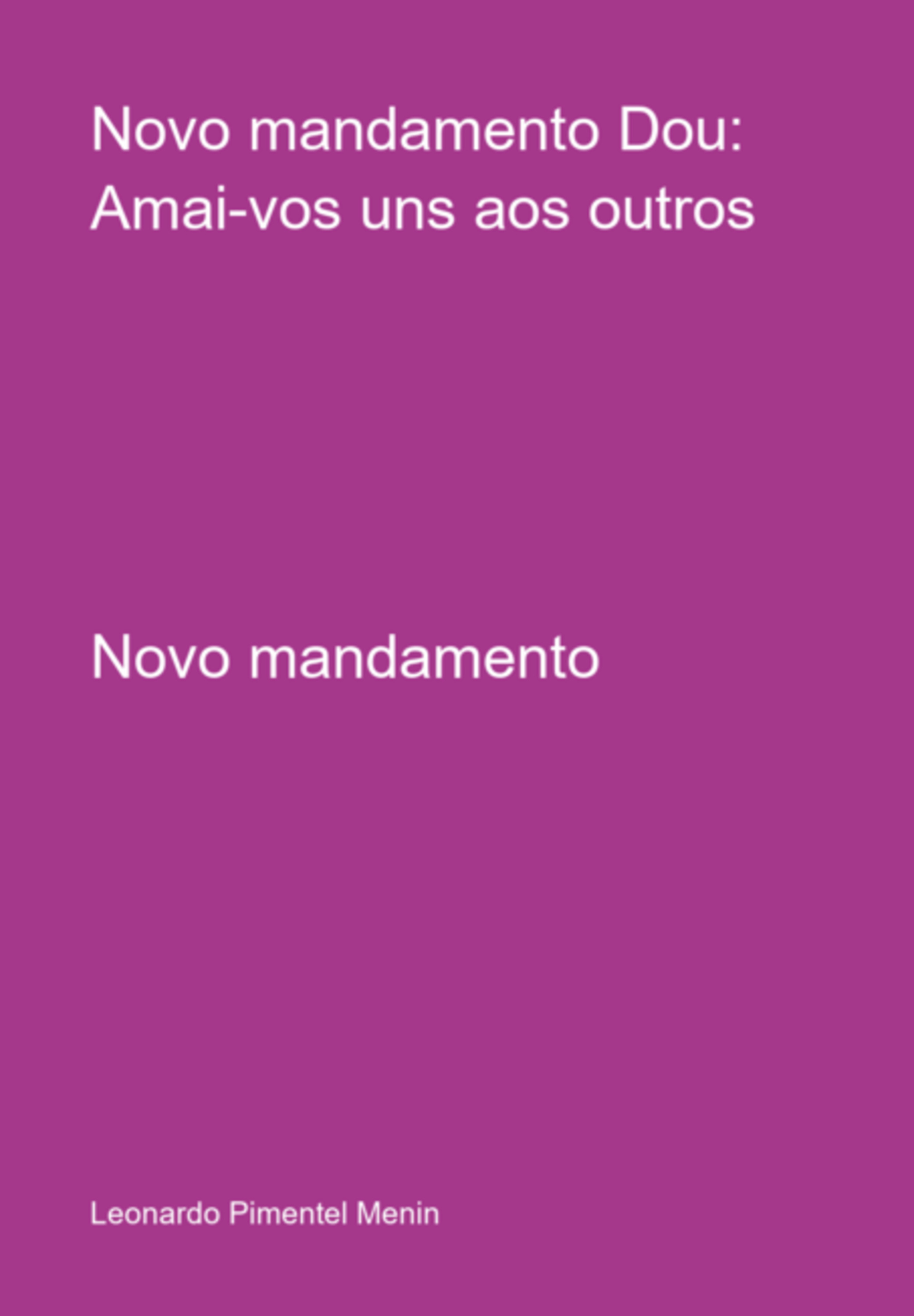 Novo Mandamento Dou: Amai-vos Uns Aos Outros