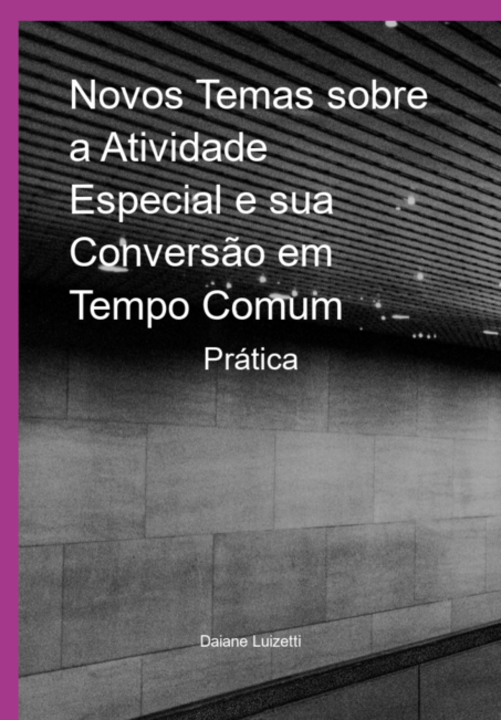 Novos Temas Sobre A Atividade Especial E Sua Conversão Em Tempo Comum