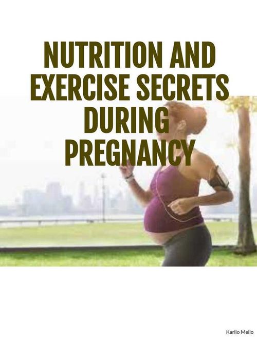 Nutrition and Exercise Secrets During Pregnacy