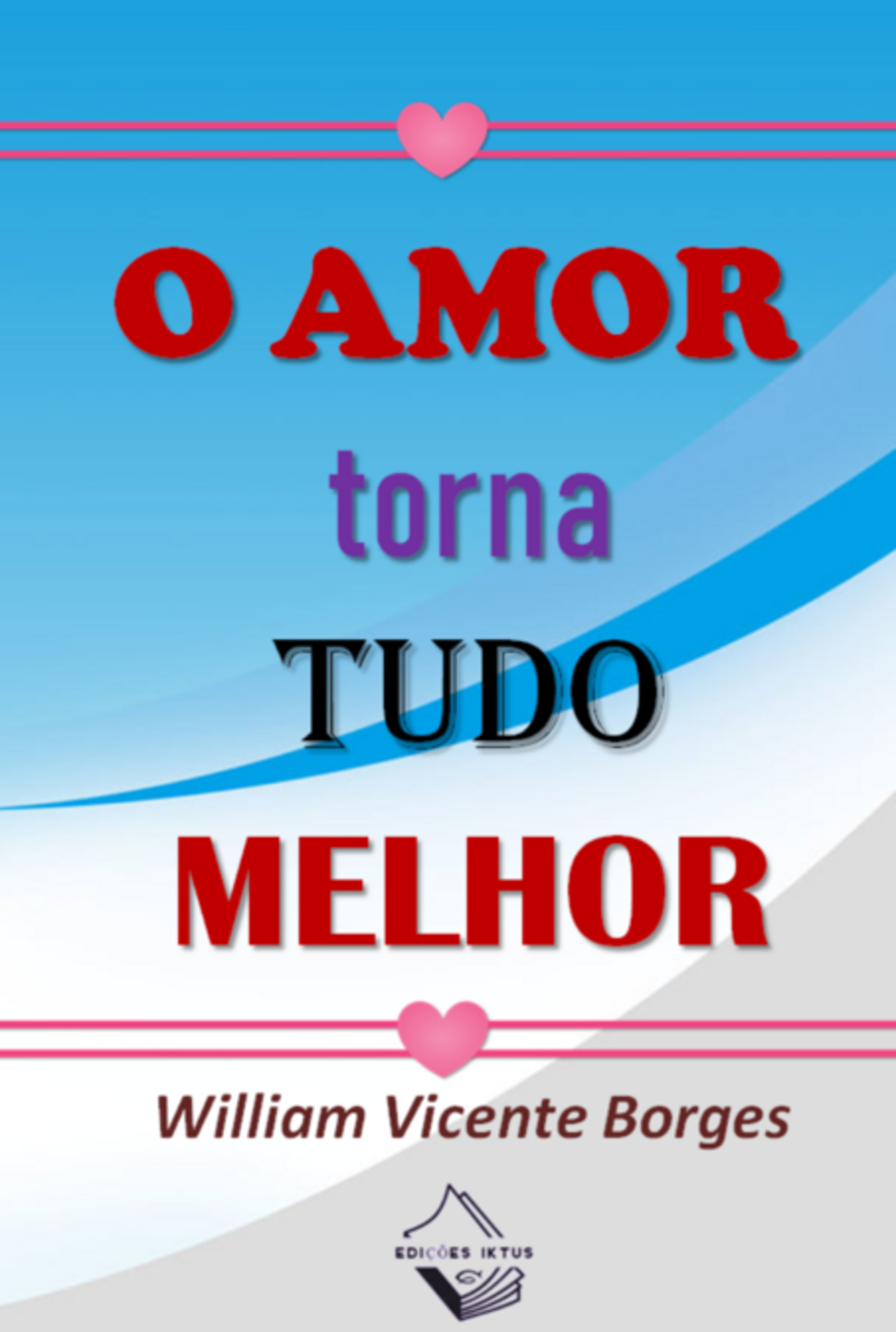 O Amor Torna Tudo Melhor