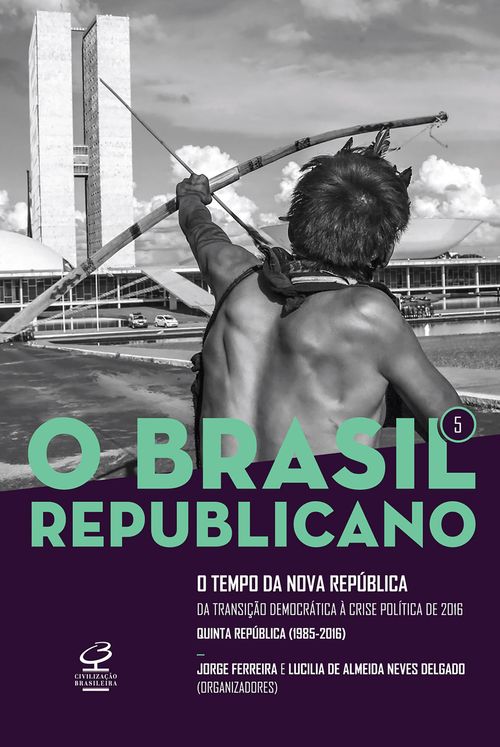 O Brasil Republicano: O tempo da Nova República - vol. 5