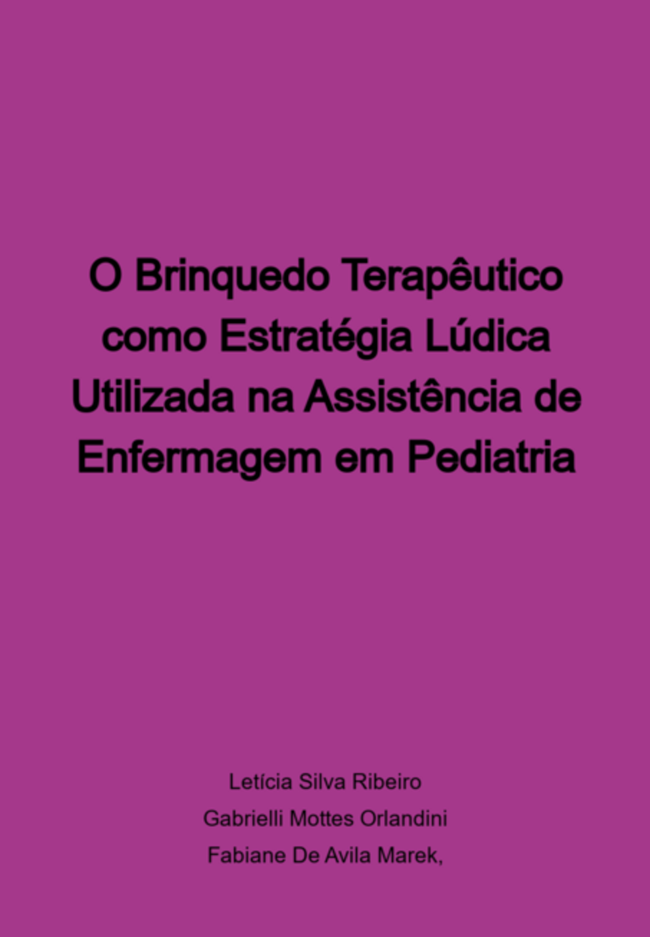 O Brinquedo Terapêutico Como Estratégia Lúdica Utilizada Na Assistência De Enfermagem Em Pediatria