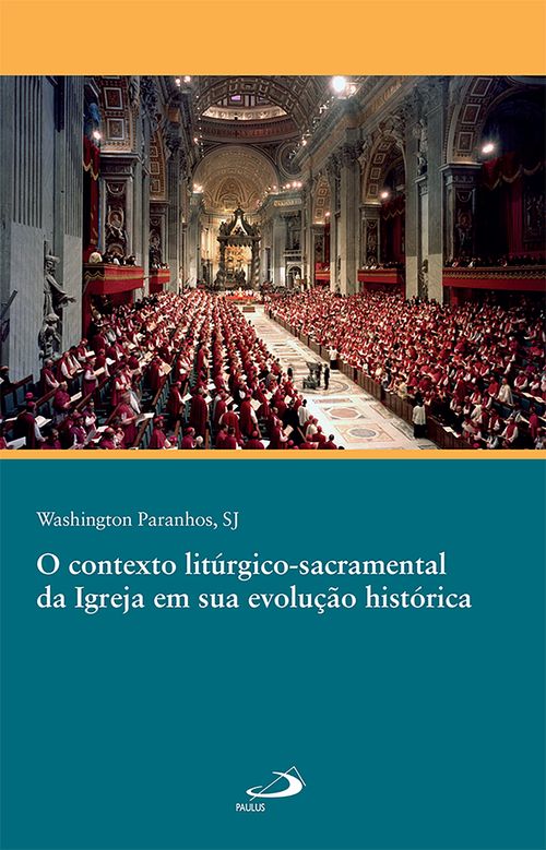 O contexto litúrgico sacramental da Igreja em sua evolução histórica