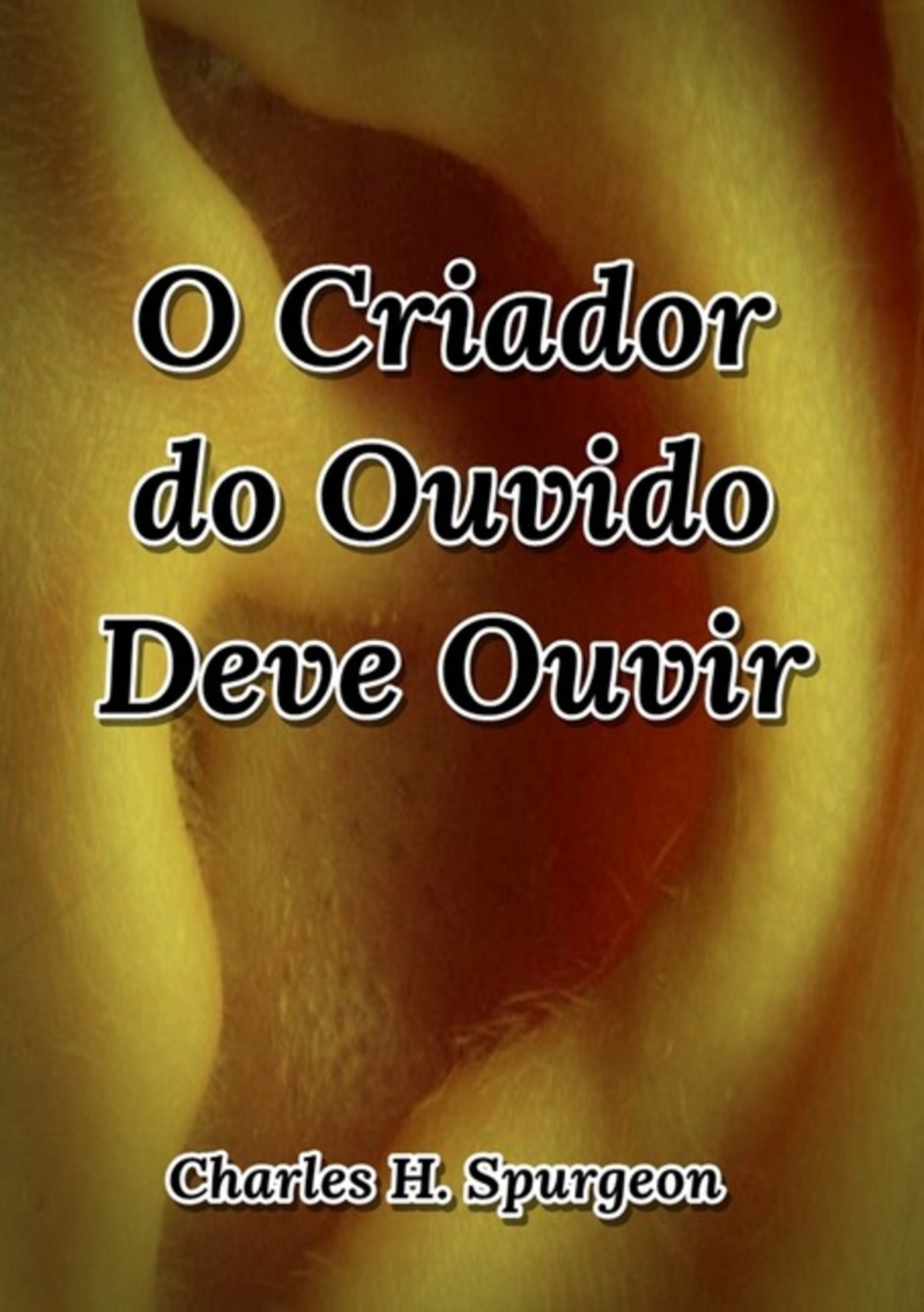 O Criador Do Ouvido Deve Ouvir