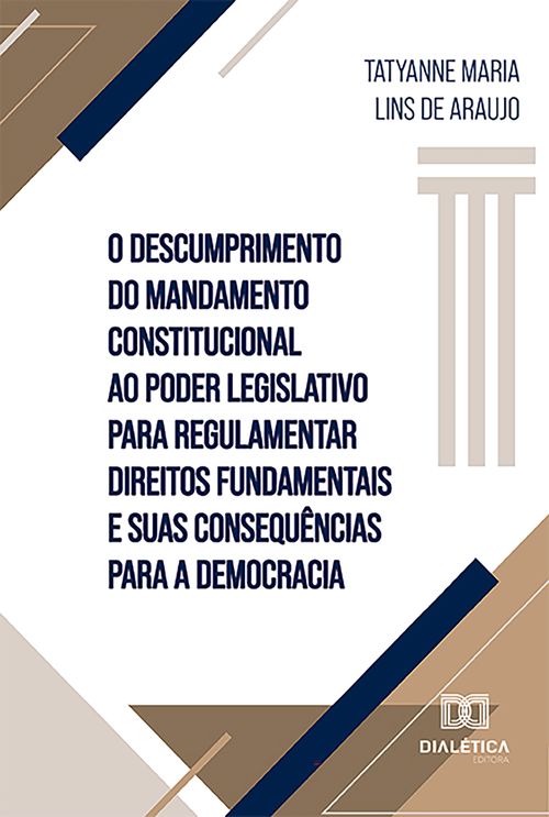 O descumprimento do mandamento constitucional ao Poder Legislativo para regulamentar direitos fundamentais e suas consequências para a democracia
