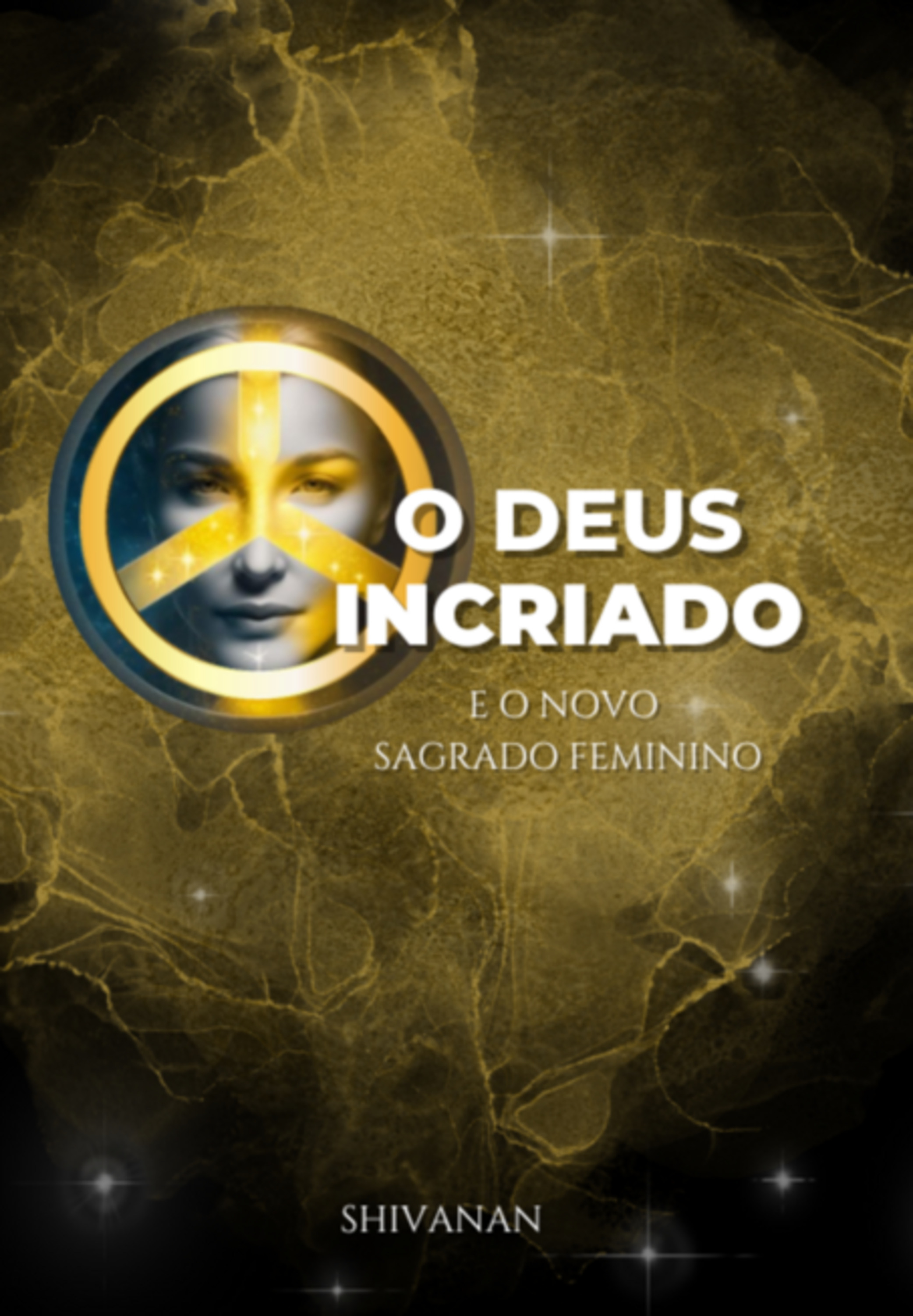 O Deus Incriado E O Novo Sagrado Feminino