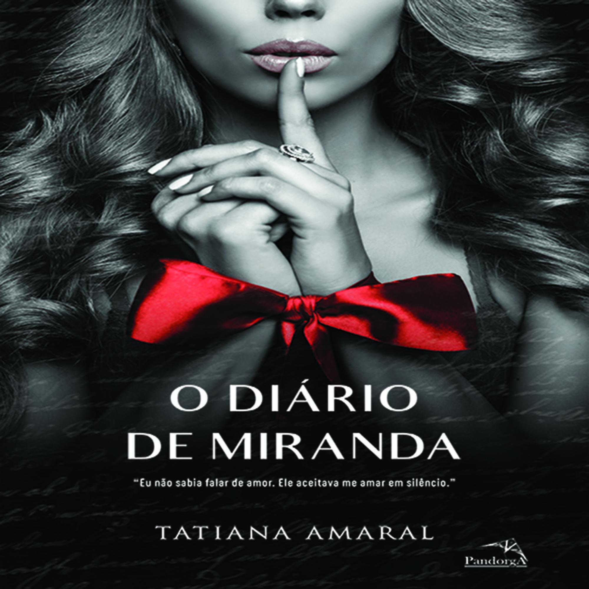 O diário de Miranda - Livro 1: Eu não sabia falar de amor. Ele aceitava me amar em silêncio.