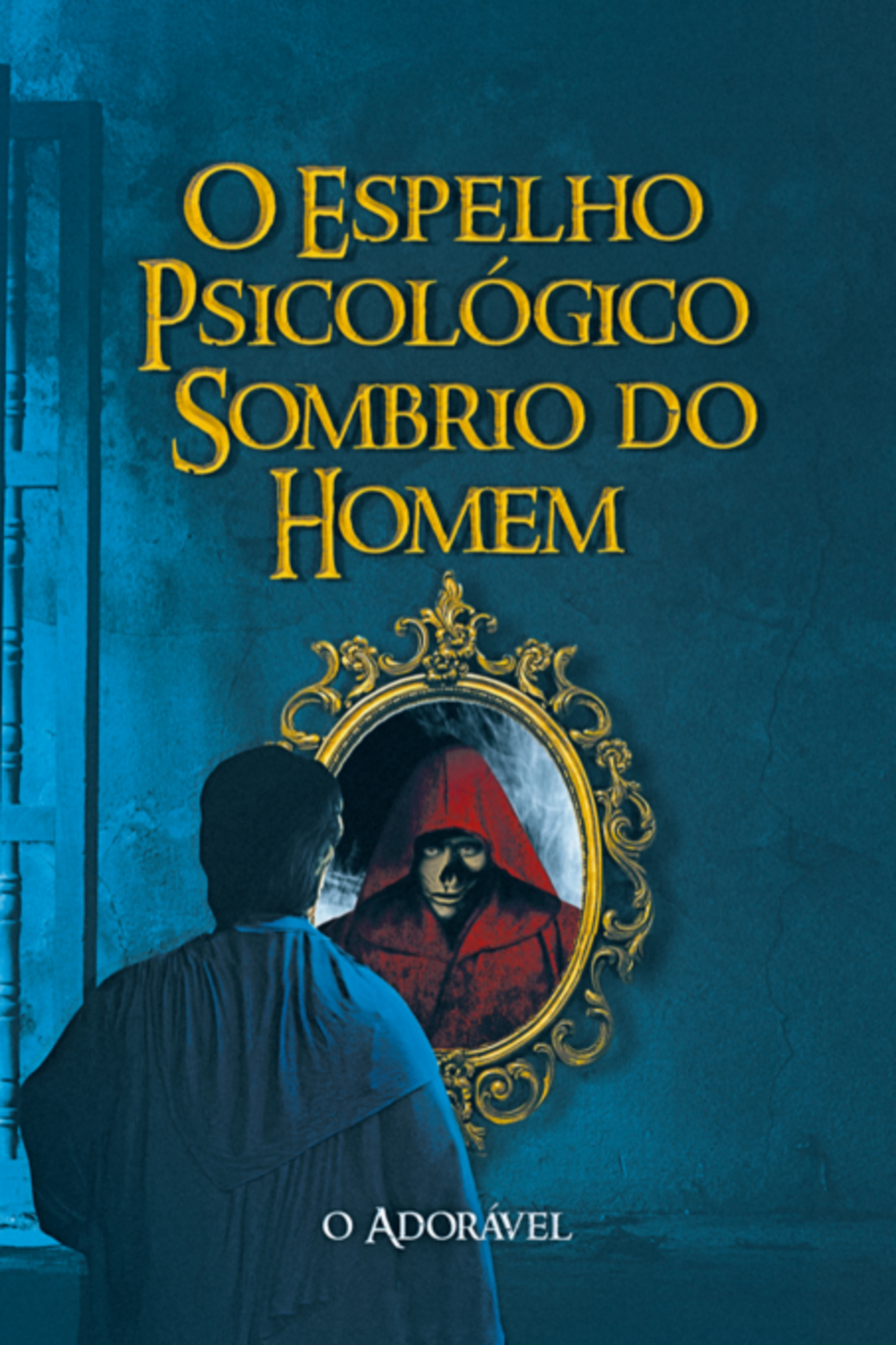 O Espelho Psicológico Sombrio Do Homem