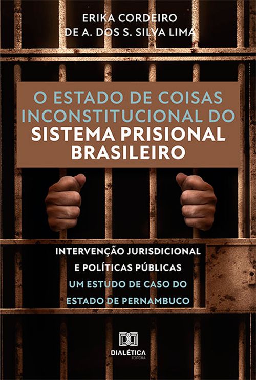 O estado de coisas inconstitucional do sistema prisional brasileiro