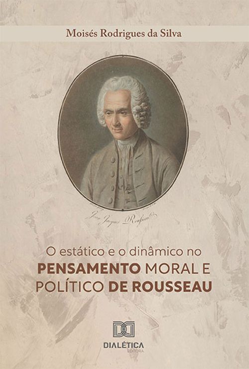 O estático e o dinâmico no pensamento moral e político de Rousseau