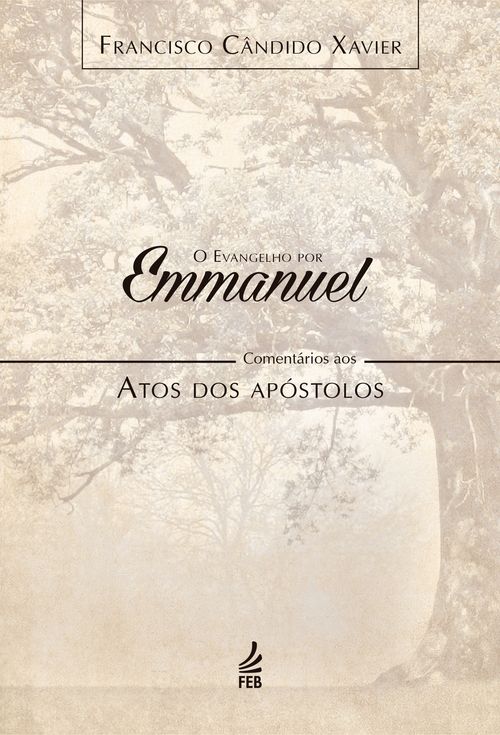 O evangelho por Emmanuel: comentários aos Atos dos Apóstolos