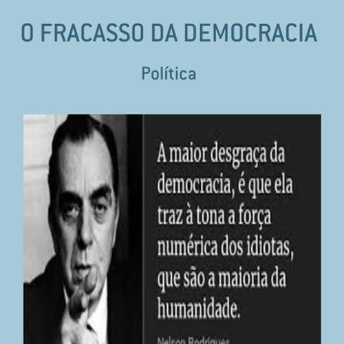 O FRACASSO DA DEMOCRACIA