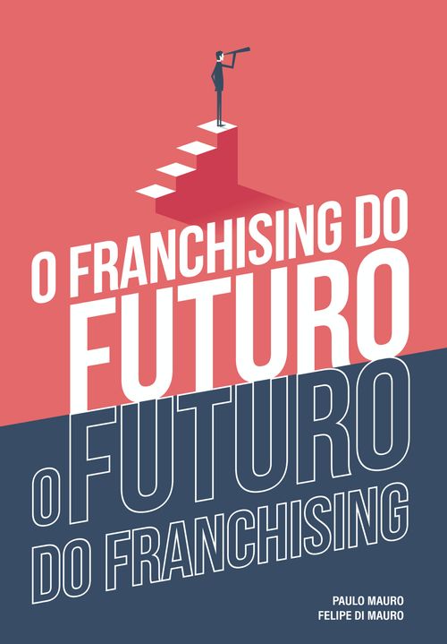O franchising do futuro: o futuro do franchising