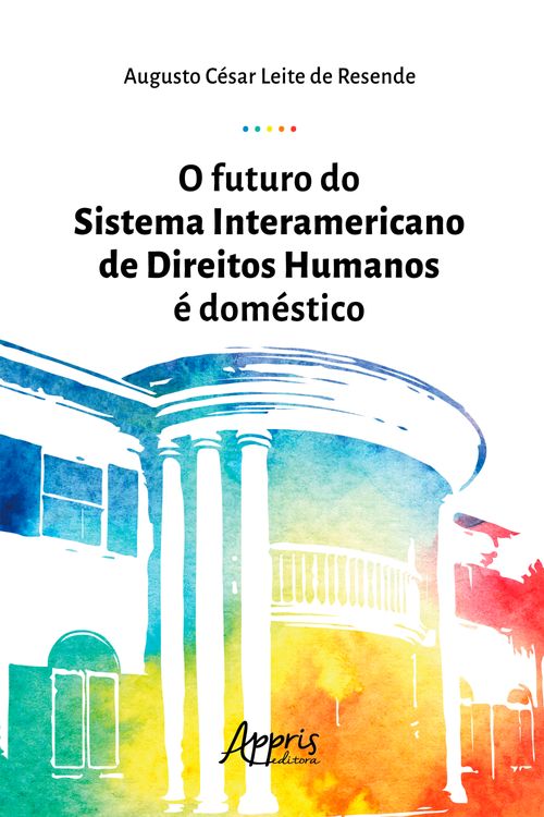 O Futuro do Sistema Interamericano de Direitos Humanos é Doméstico