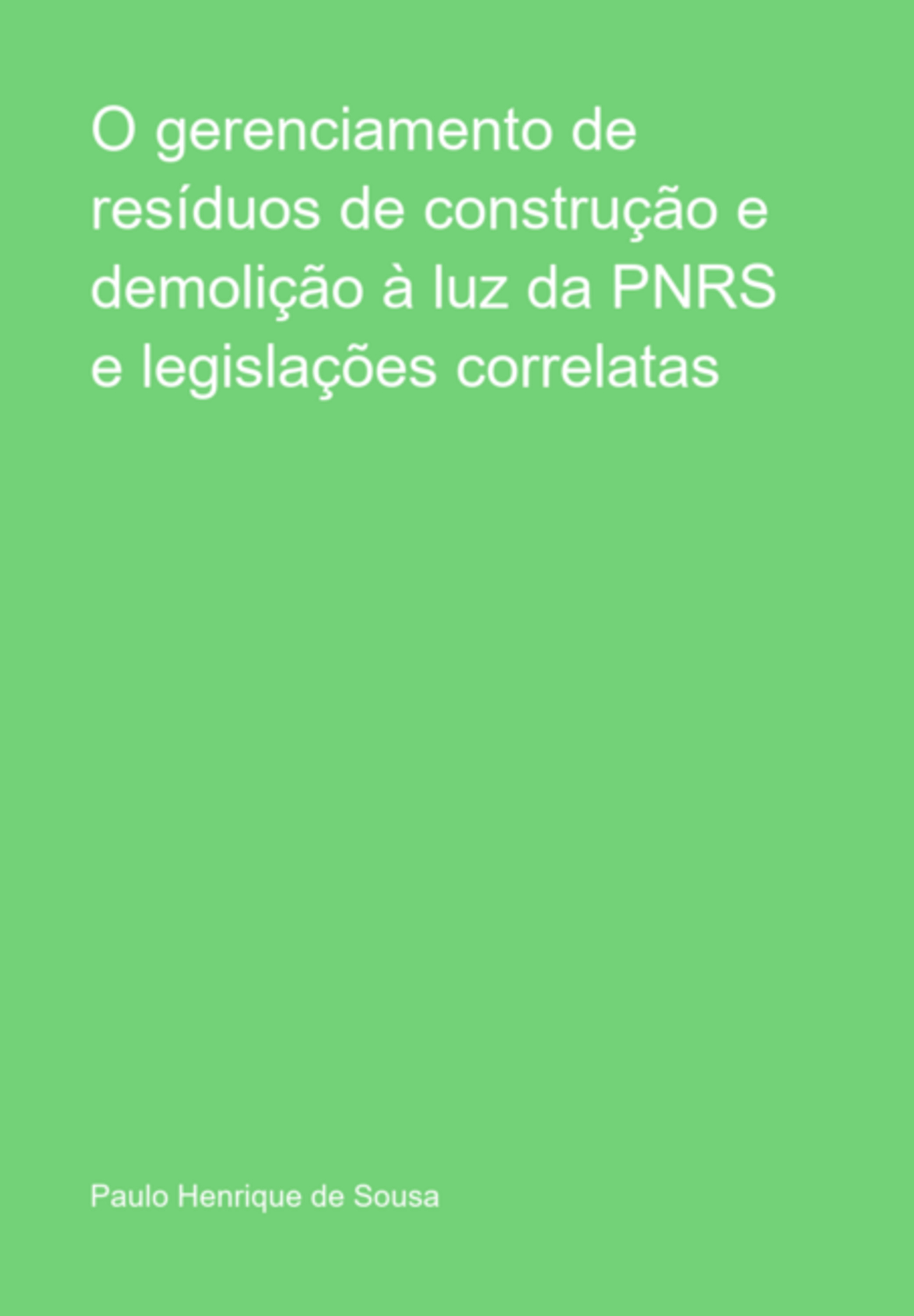 O Gerenciamento De Resíduos De Construção E Demolição À Luz Da Pnrs E Legislações Correlatas