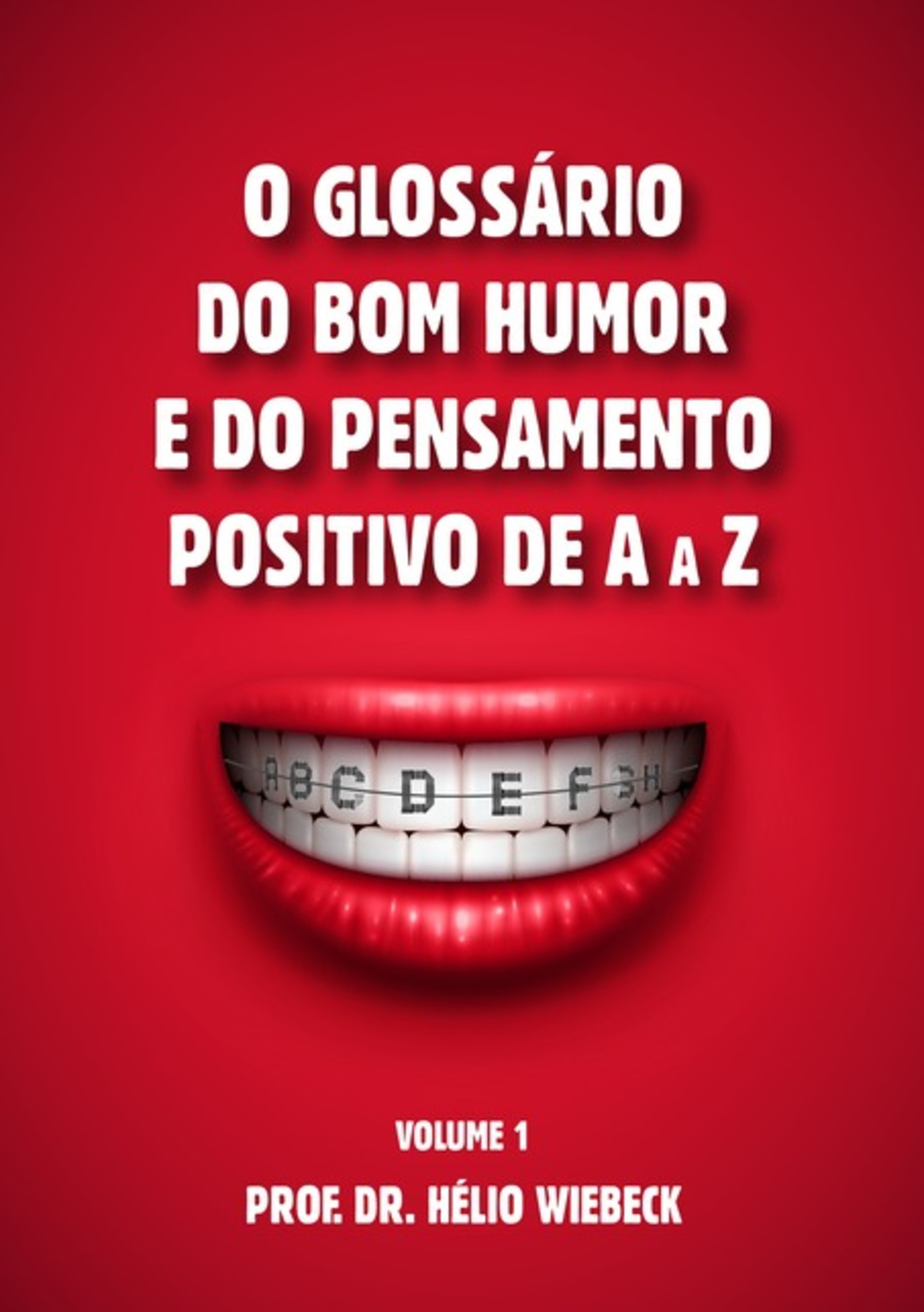 O Glossário Do Bom Humor E Do Pensamento Positivo De A A Z.