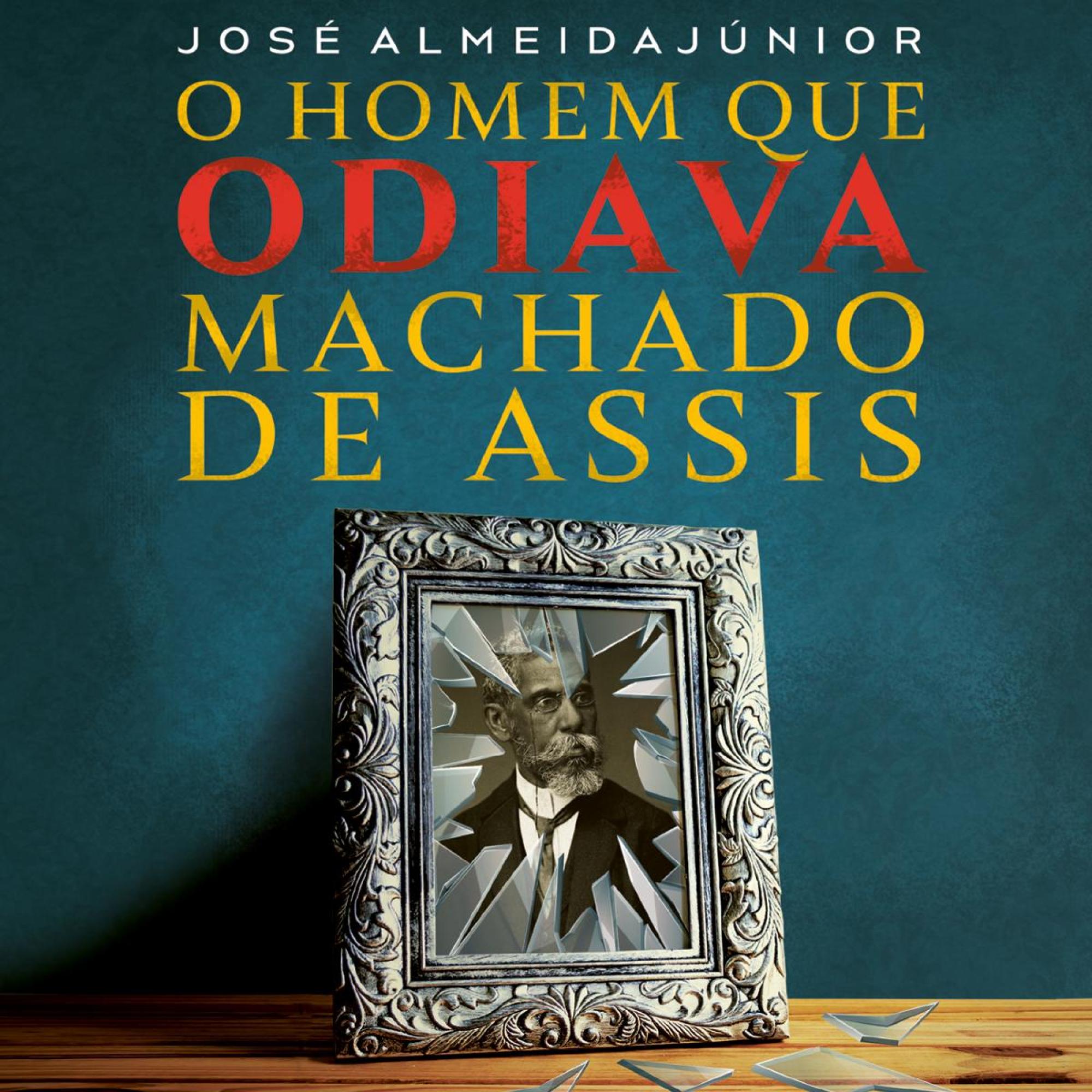 O homem que odiava Machado de Assis