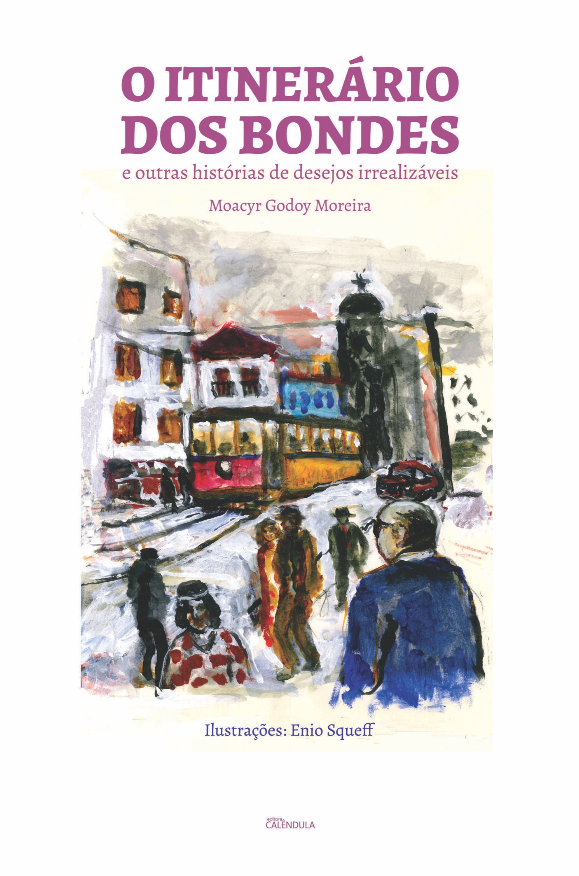 O Itinerário dos Bondes e outras histórias de desejos irrealizáveis