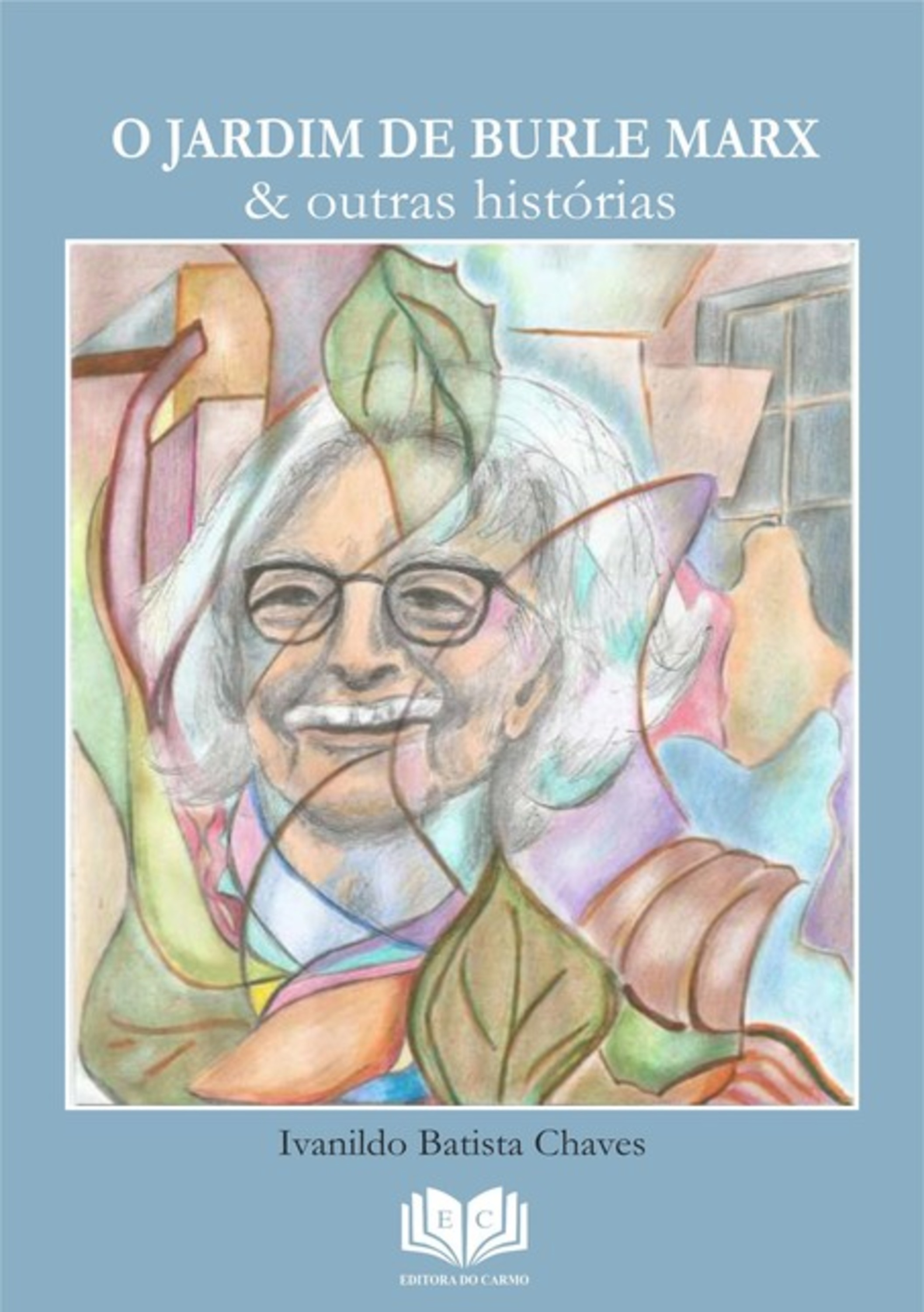 O Jardim De Burle Marx & Outras Histórias