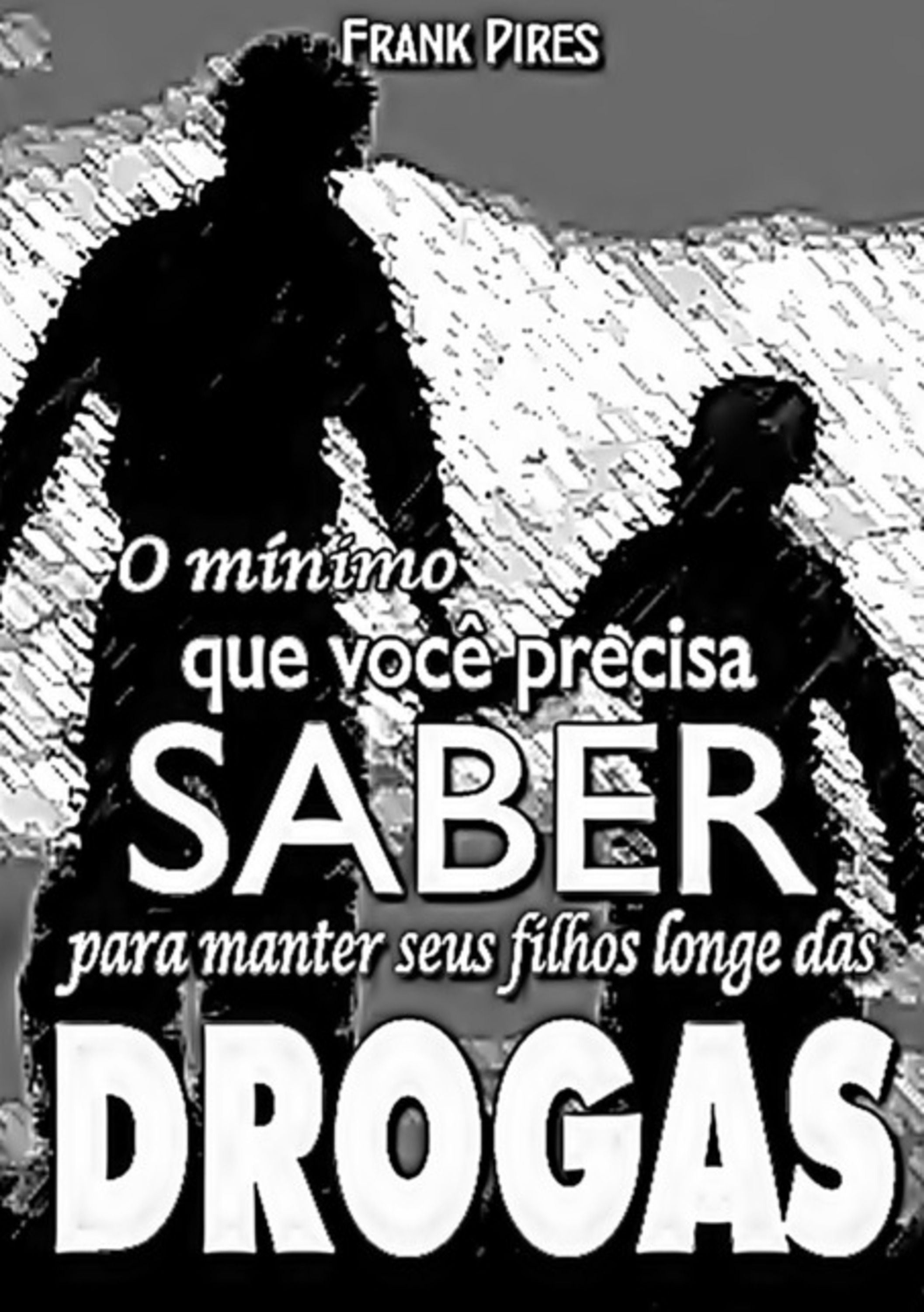 O Mínimo Que Você Precisa Saber Para Manter Seus Filhos Longe Das Drogas