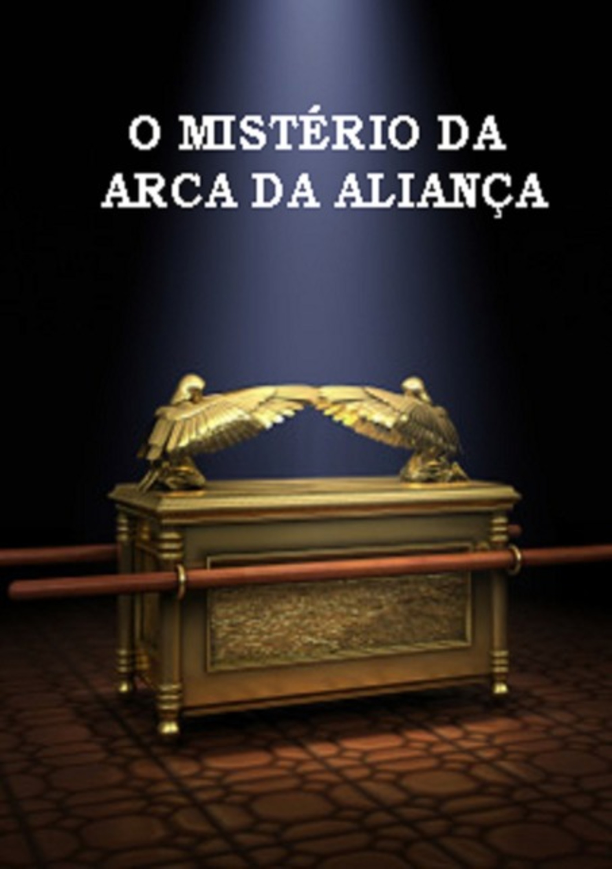 O Mistério Da Arca Da Aliança