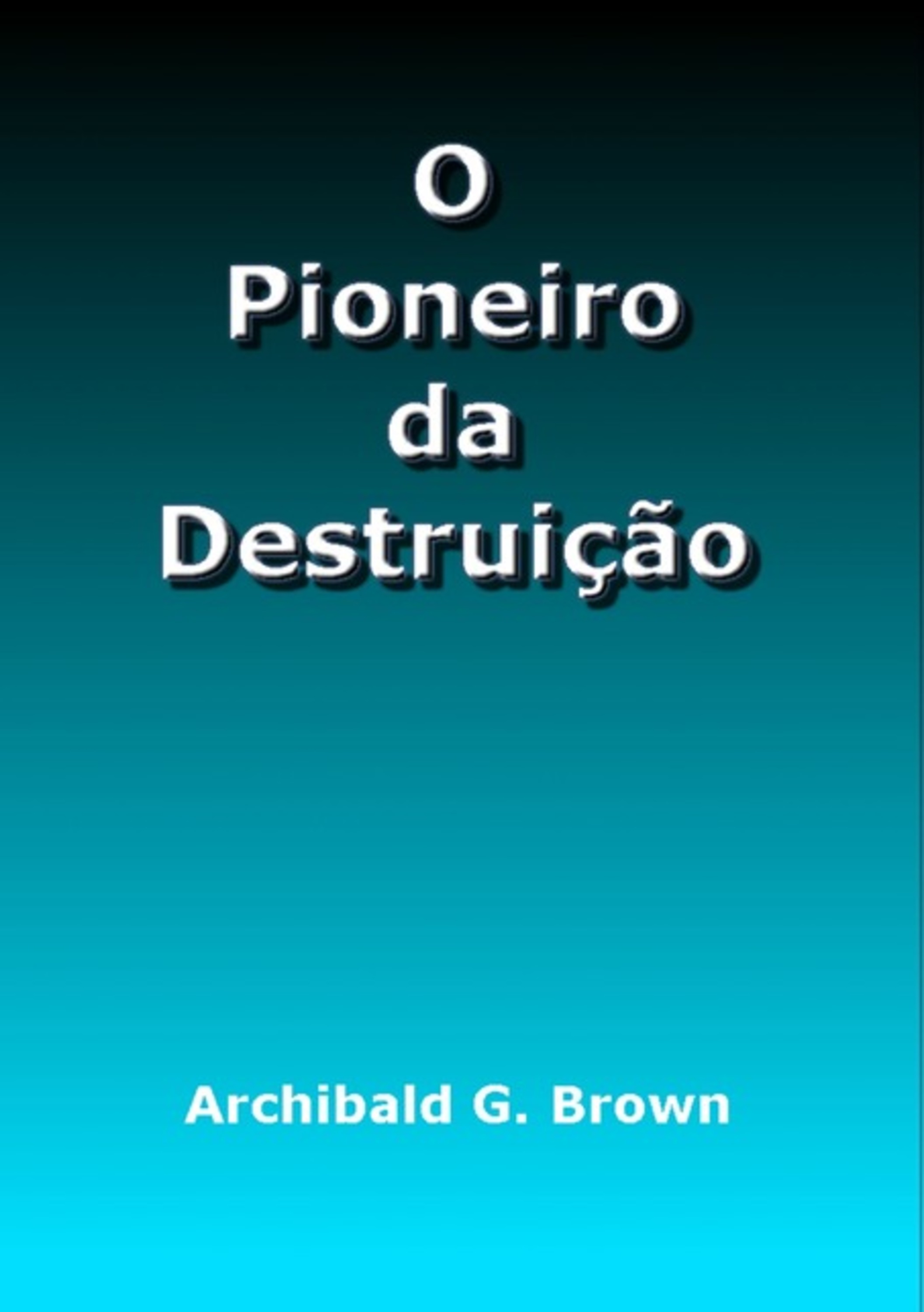 O Pioneiro Da Destruição