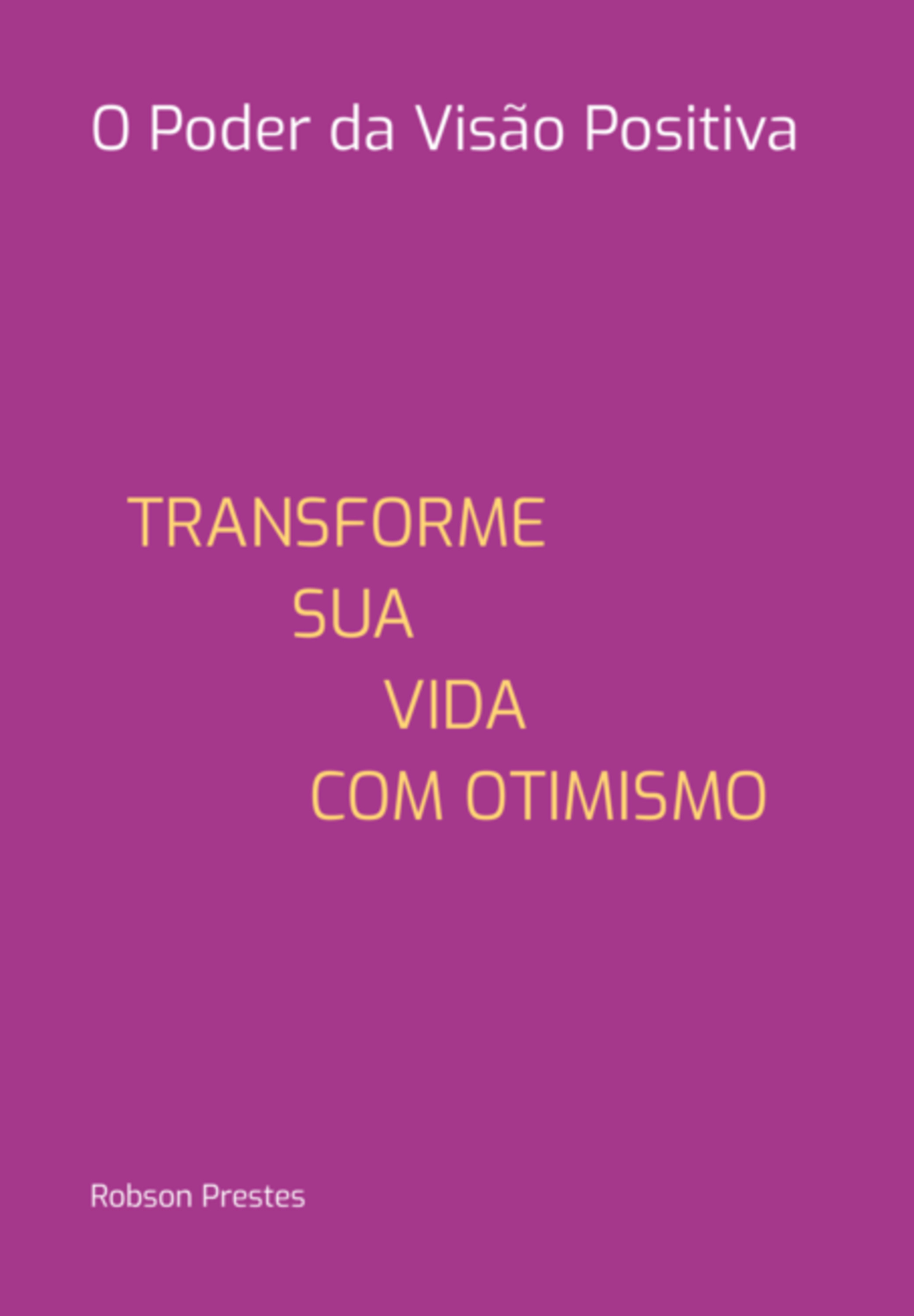 O Poder Da Visão Positiva