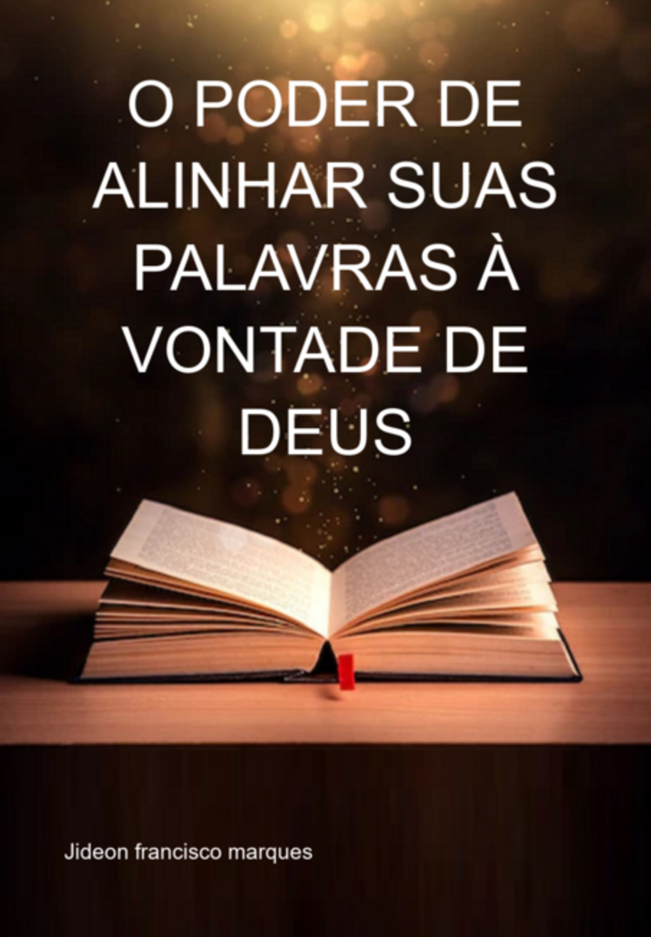 O Poder De Alinhar Suas Palavras À Vontade De Deus