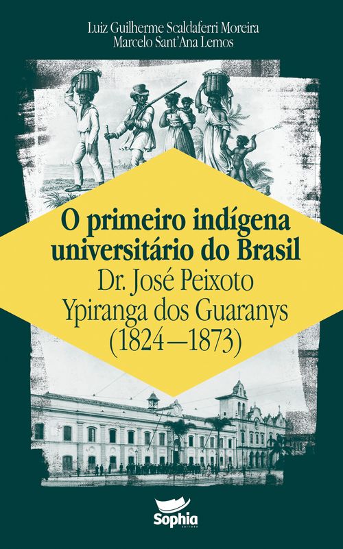O primeiro indígena universitário do Brasil — Dr. José Peixoto Ypiranga dos Guaranys (1824-1873)