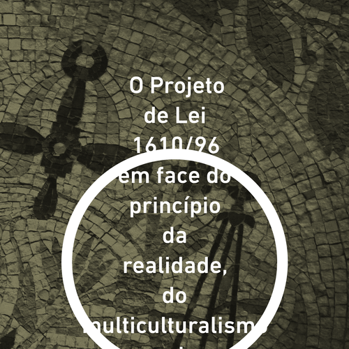 O Projeto de Lei 1610/96 em face do princípio da realidade, do multiculturalismo e da dignidade da pessoa humana