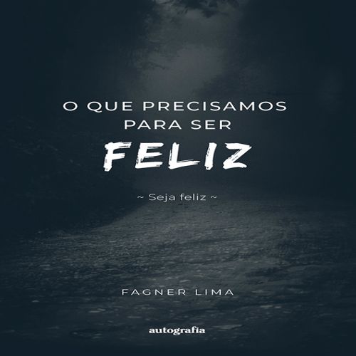 O que precisamos para ser feliz