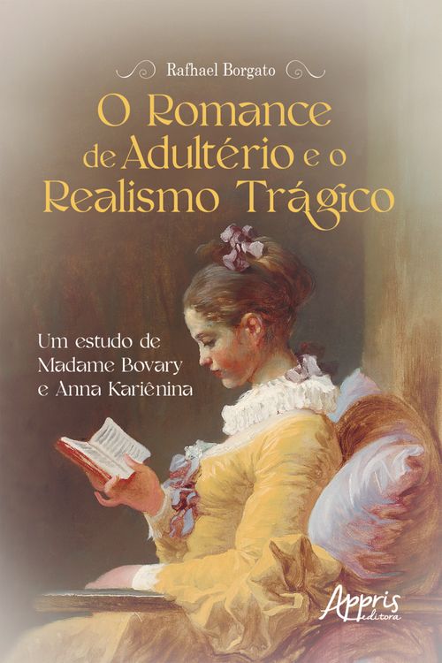 O Romance de Adultério e o Realismo Trágico - Um Estudo de Madame Bovary e Anna Kariênina
