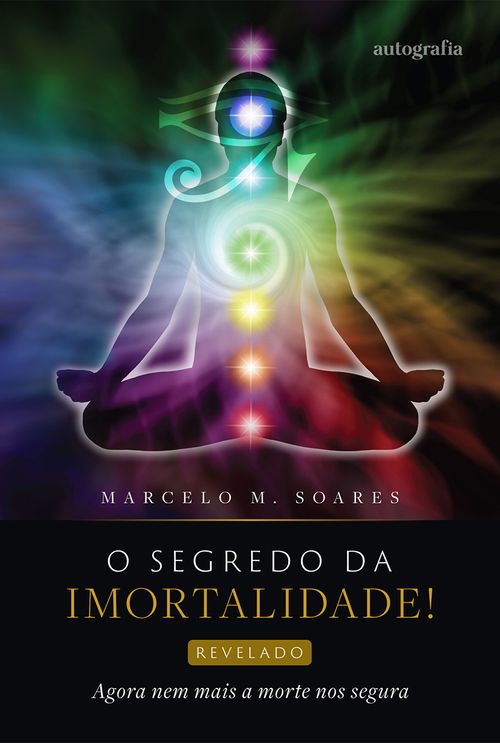 O segredo da imortalidade! Revelado. – Agora nem mais a morte nos segura