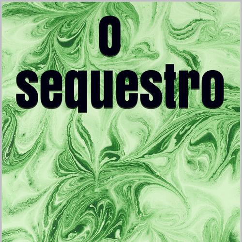 O sequestro