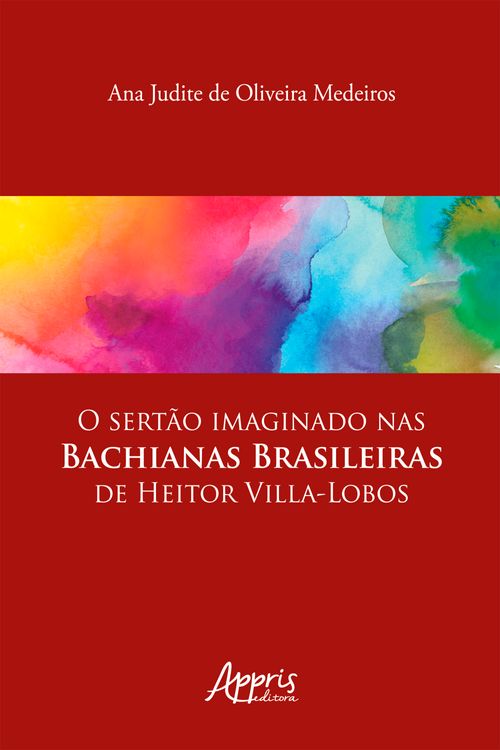 O Sertão Imaginado nas Bachianas Brasileiras de Heitor Villa-Lobos