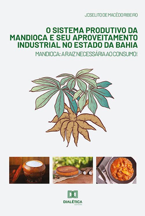 O Sistema Produtivo da Mandioca e seu Aproveitamento Industrial no Estado da Bahia