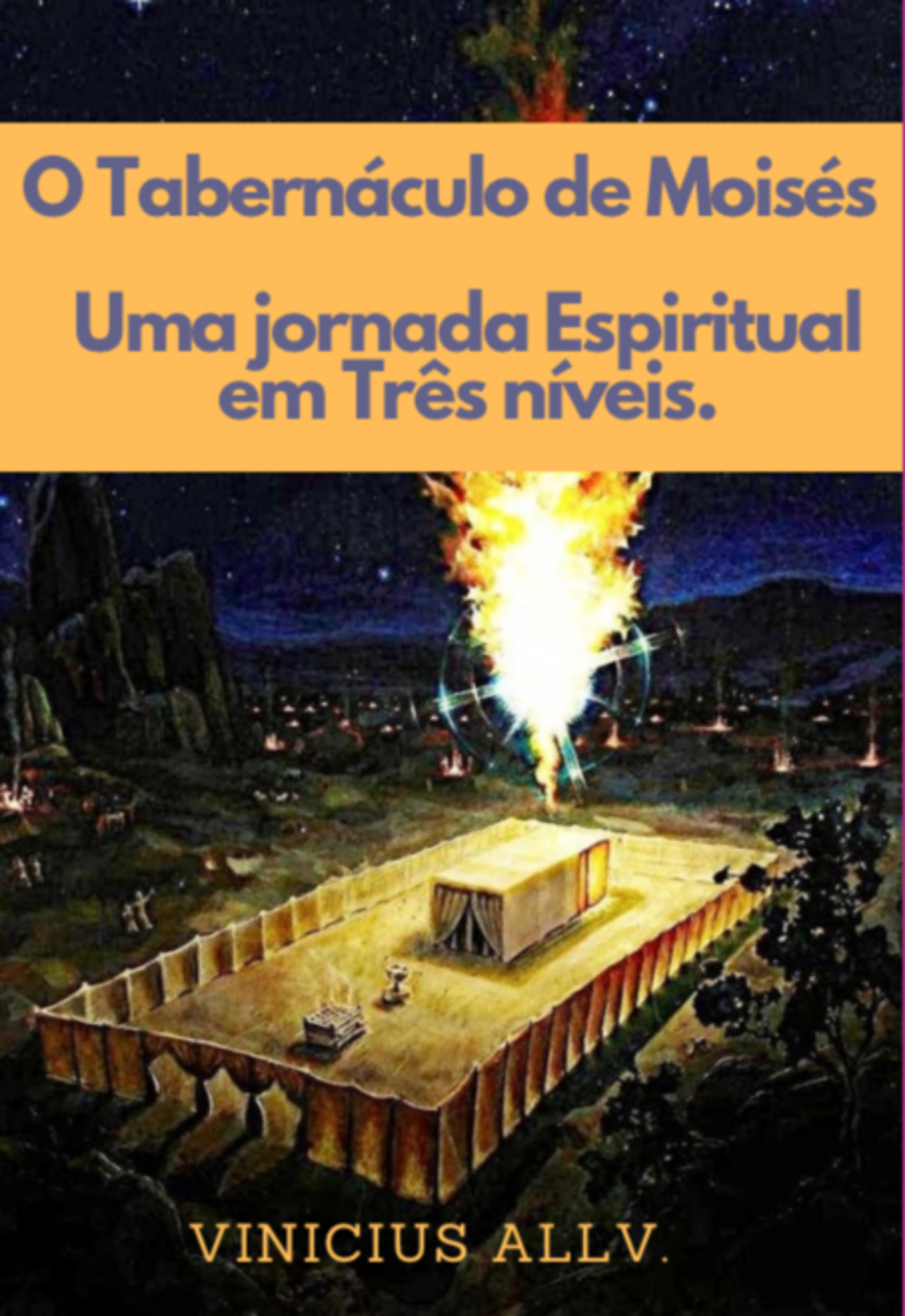 O Tabernáculo De Moisés, Uma Jornada Espiritual Em Três Níveis