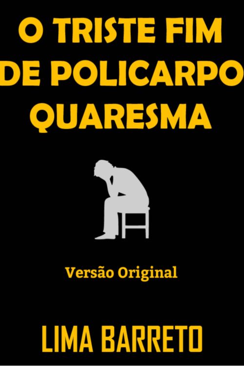 O Triste Fim De Policarpo Quaresma - Versão Original