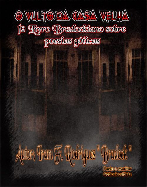 O Vulto Da Casa Velha Ou A Sala Escura - 1º Livro Bradockiano Sobre Poesias Góticas