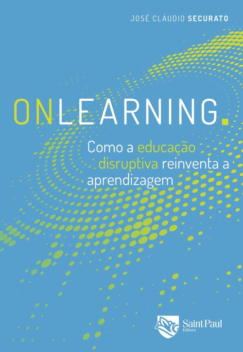 Onlearning - Como a Educação Disruptiva Reinventa a Aprendizagem