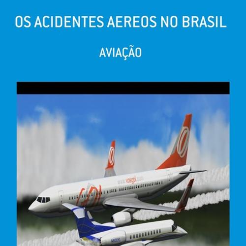 OS ACIDENTES AÉREOS NO BRASIL