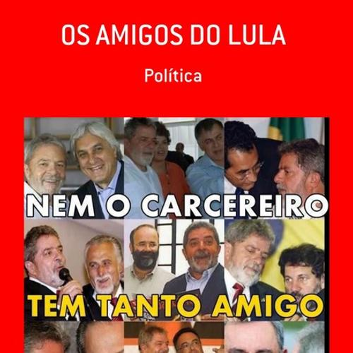 OS AMIGOS DO LULA