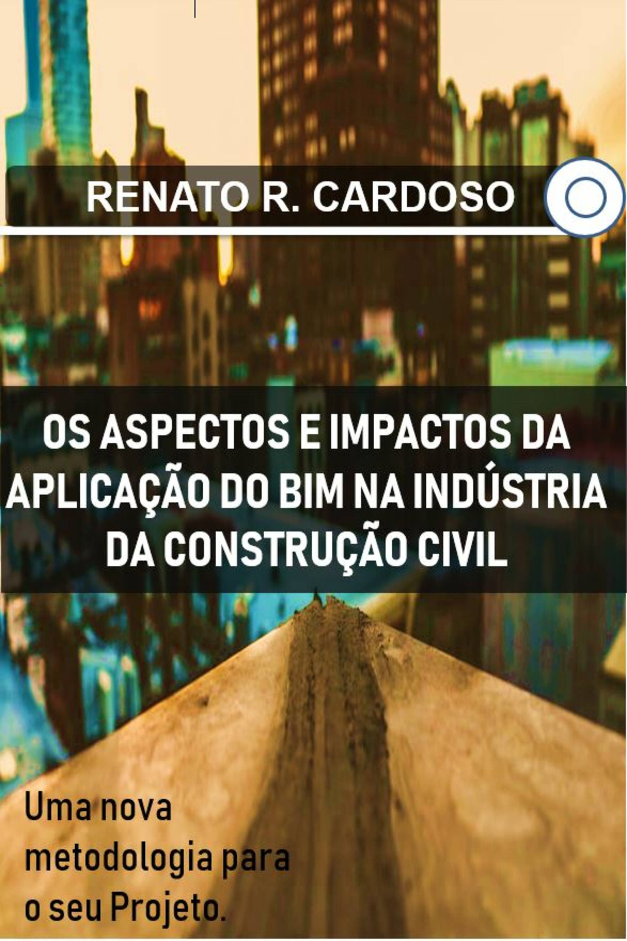 Os Aspectos e Impactos da Aplicação do BIM na Industria da Construção Civil