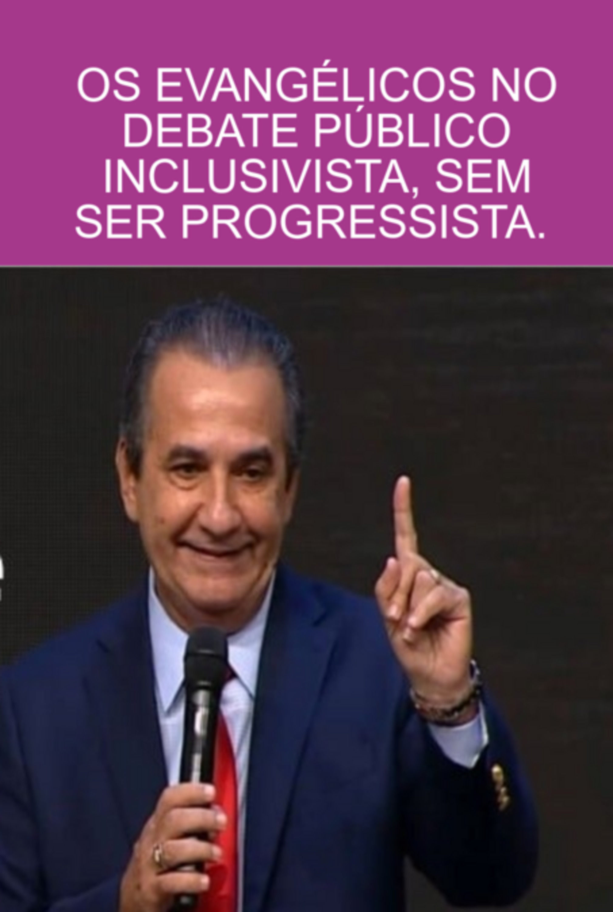 Os Evangélicos No Debate Público - Inclusivista, Sem Ser Progressista.