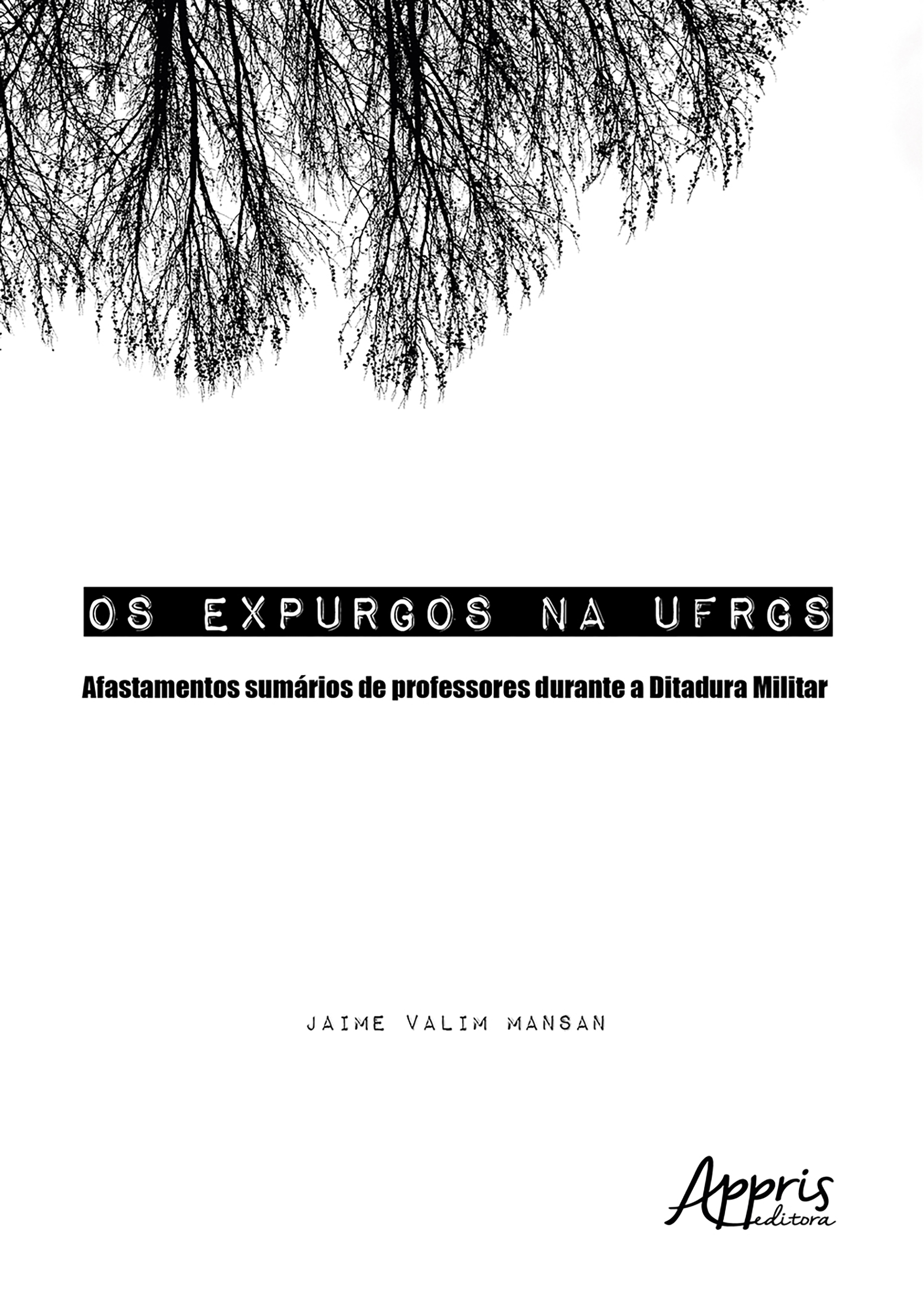 Os Expurgos na UFRGS: Afastamentos Sumários de Professores Durante a Ditadura Militar