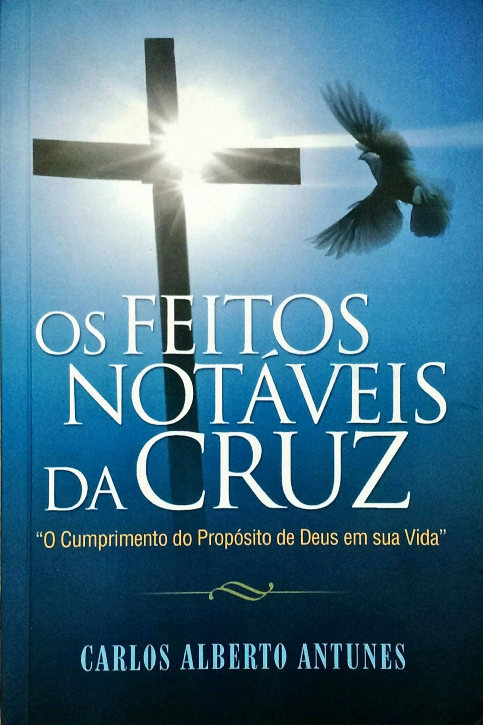 OS FEITOS NOTÁVEIS DA CRUZ