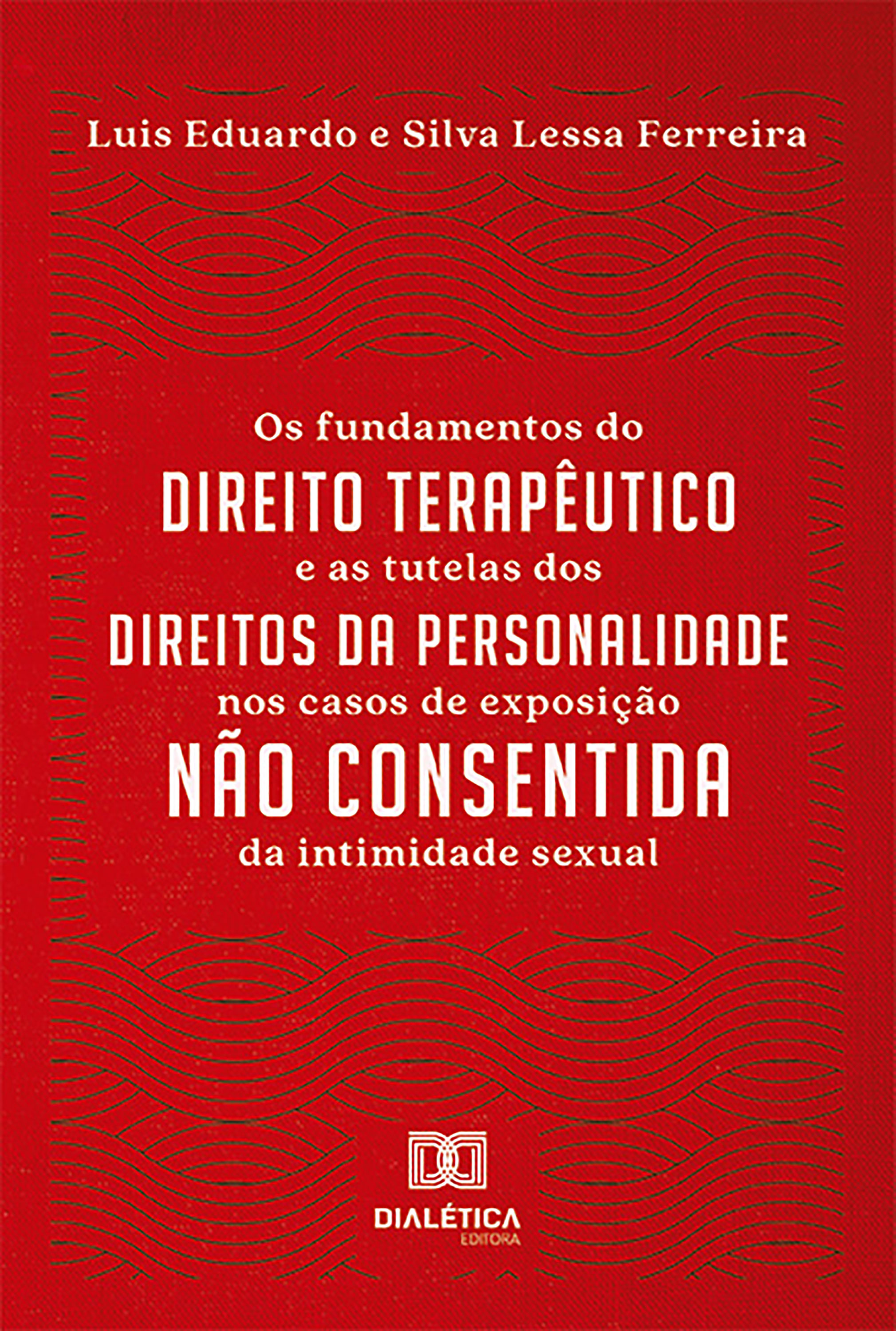 Os fundamentos do direito terapêutico e as tutelas dos direitos da personalidade nos casos de exposição não consentida da intimidade sexual