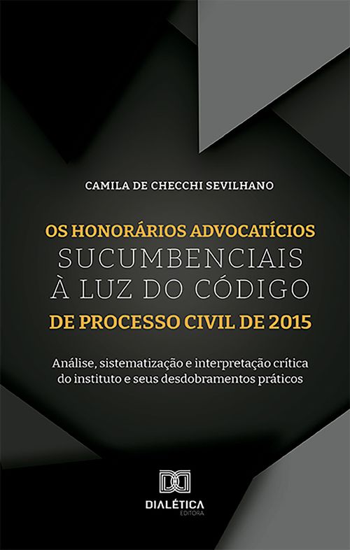 Os honorários advocatícios sucumbenciais à luz do Código de Processo Civil de 2015