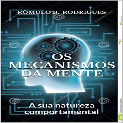 Os mecanismos da mente - A sua natureza comportamental