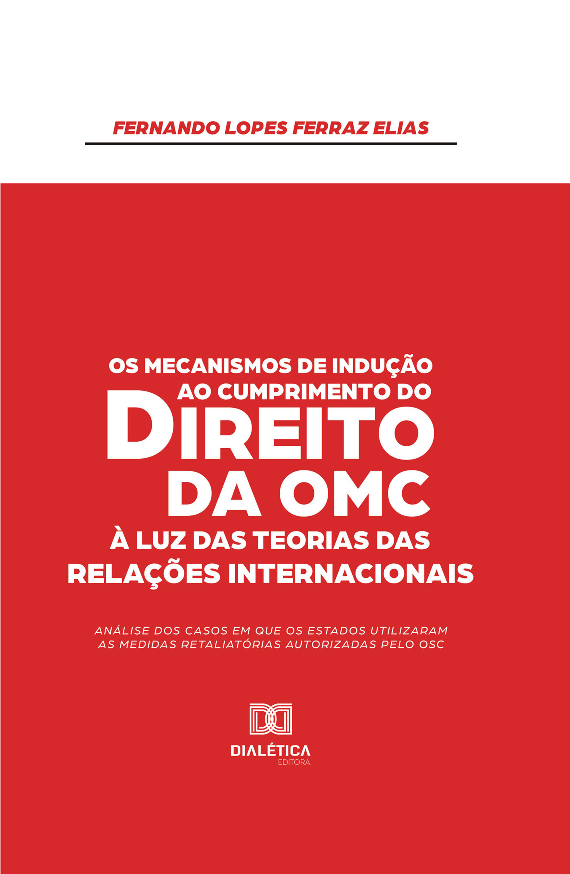 Os Mecanismos de Indução ao Cumprimento do Direito da OMC à Luz das Teorias das Relações Internacionais